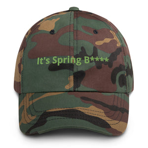 It's Spring B**** Dad Hat!