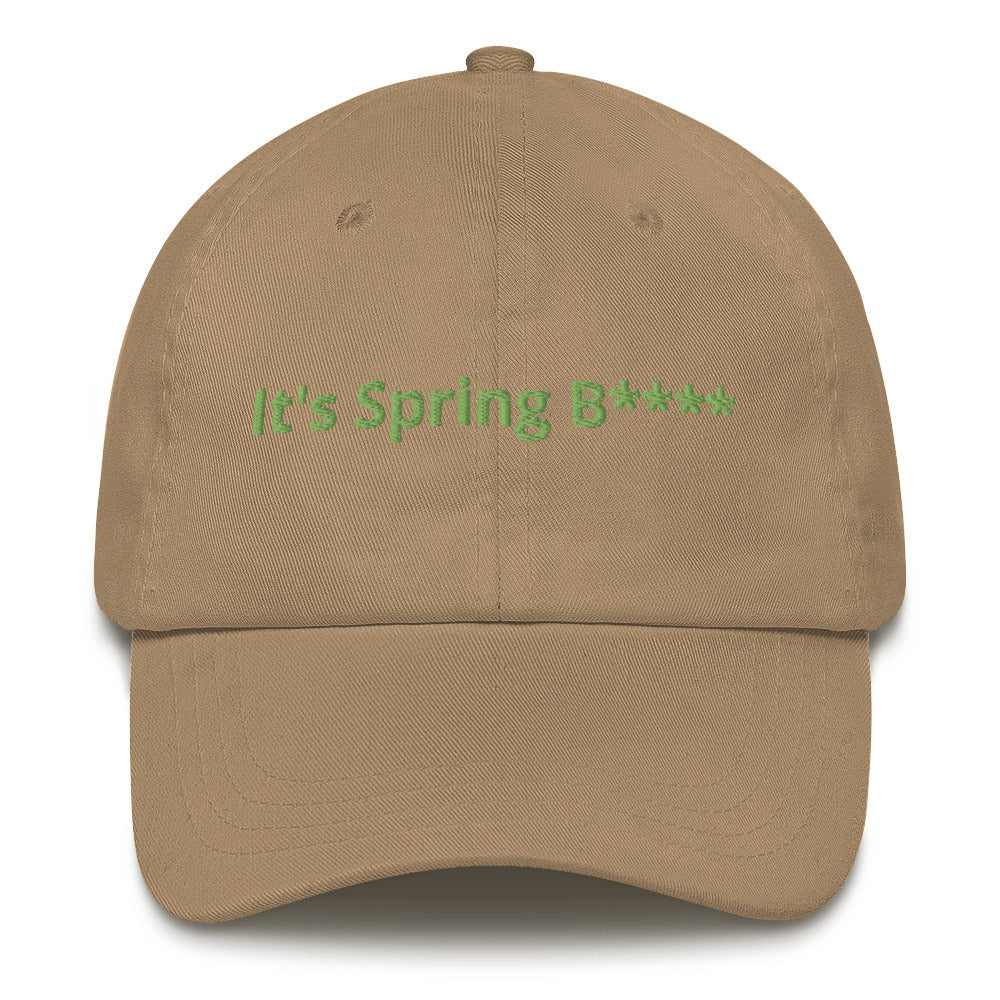 It's Spring B**** Dad Hat!