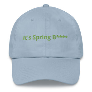 It's Spring B**** Dad Hat!