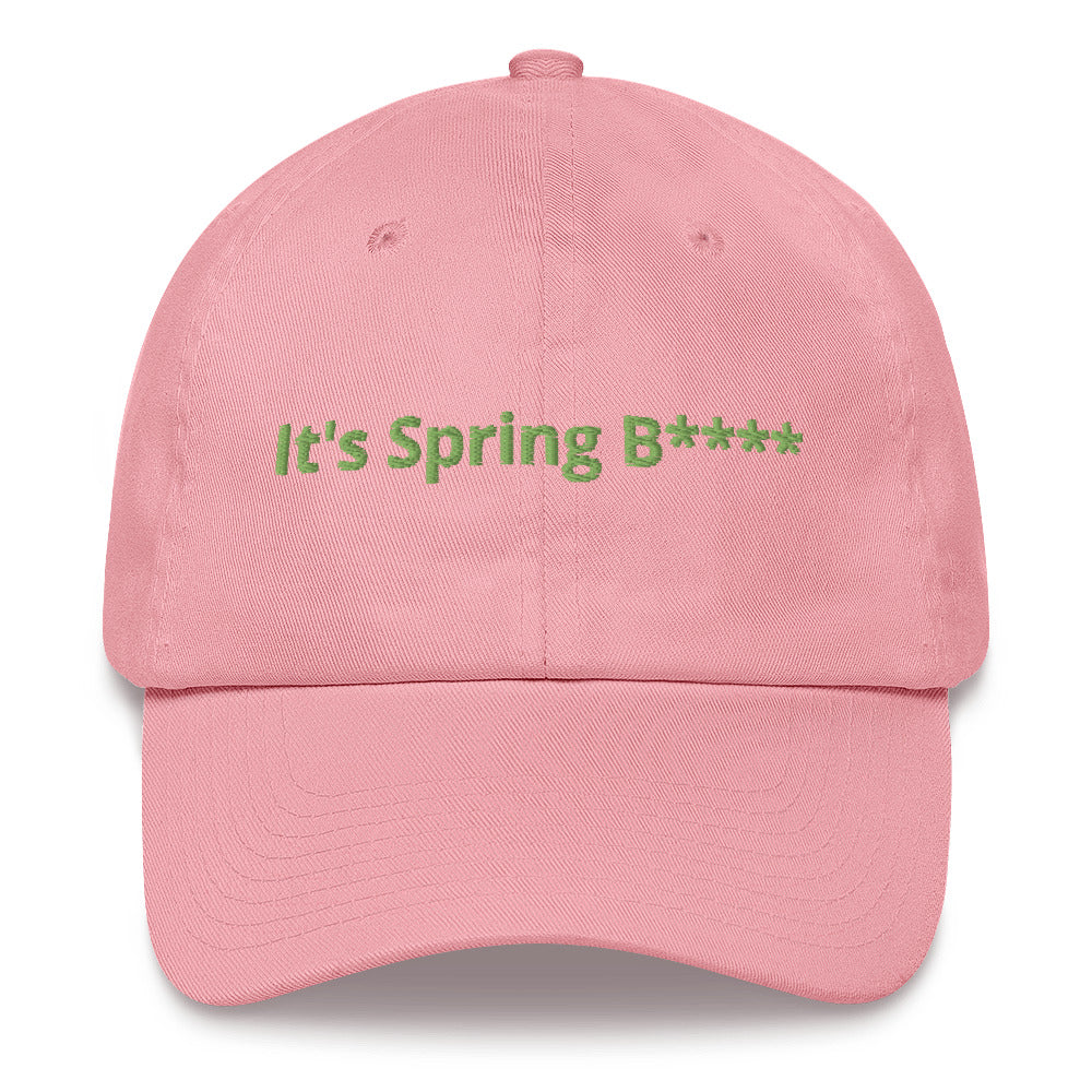 It's Spring B**** Dad Hat!