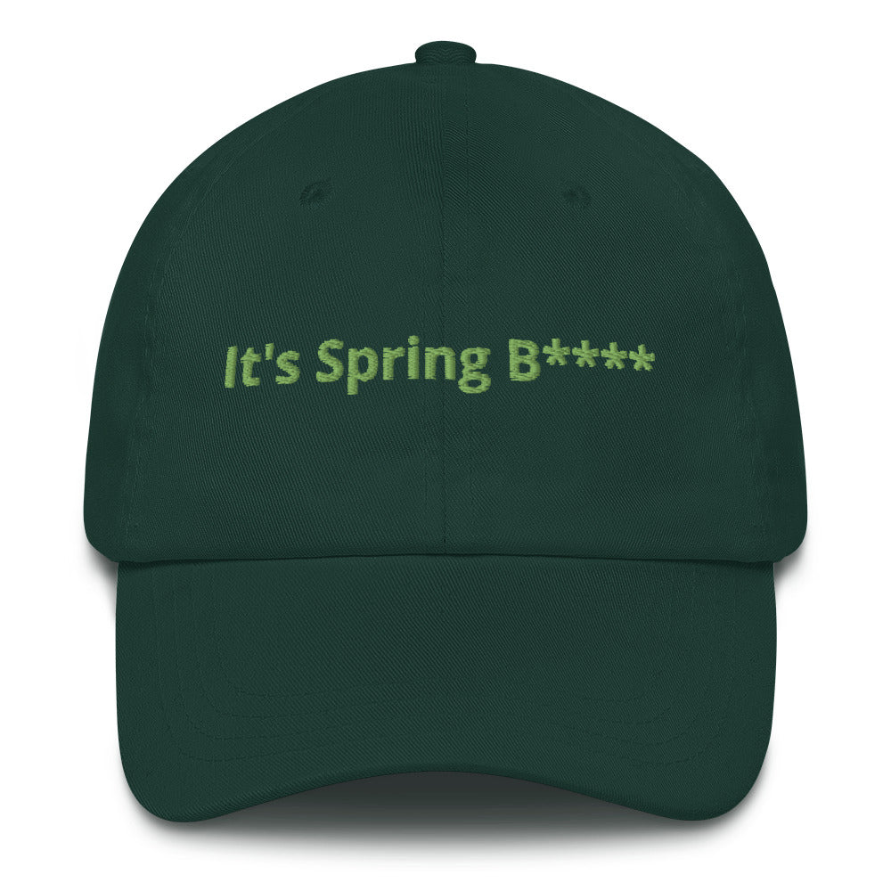 It's Spring B**** Dad Hat!