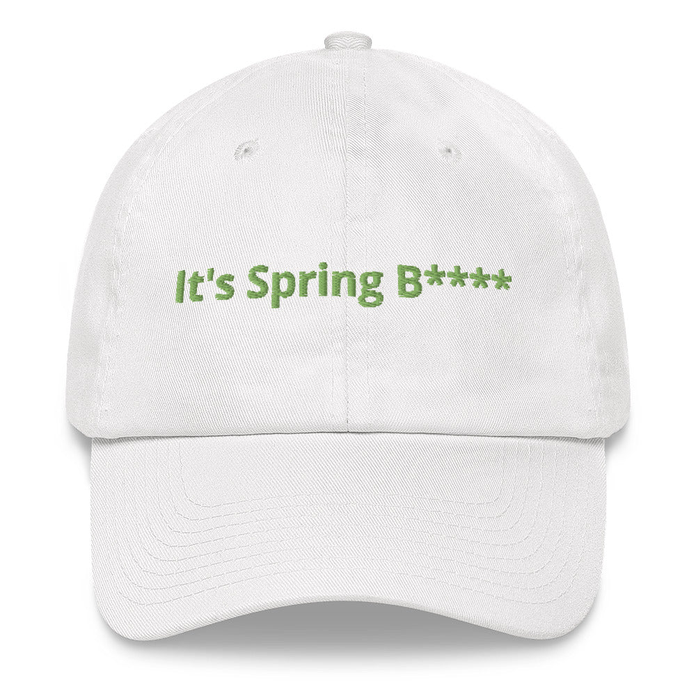 It's Spring B**** Dad Hat!